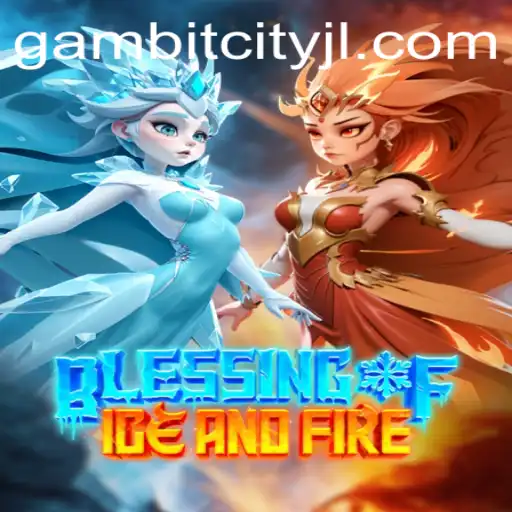 Exploring the Enchanting World of BlessingofIceandFire: Unveiling GAMBITCITY