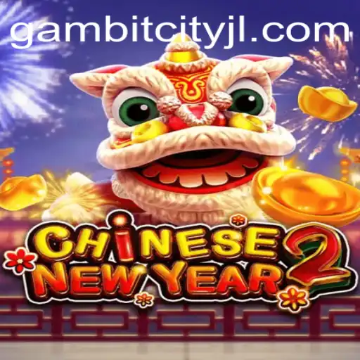 Discover the Excitement of CHINESENEWYEAR2: A Deep Dive into GAMBITCITY's Latest Game