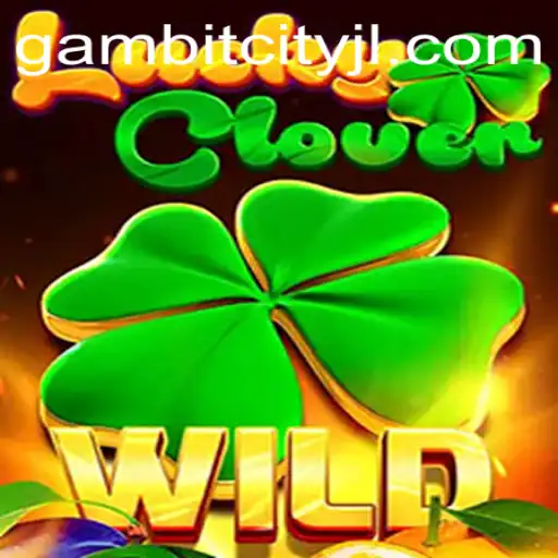 Exploring the Enchanting World of LuckyClover in GambitCity