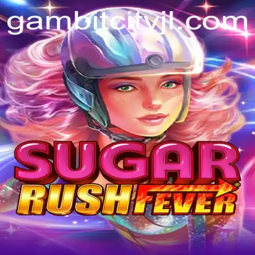 Embark on a Sweet Adventure with SugarRushFever and Discover the Mysteries of GAMBITCITY