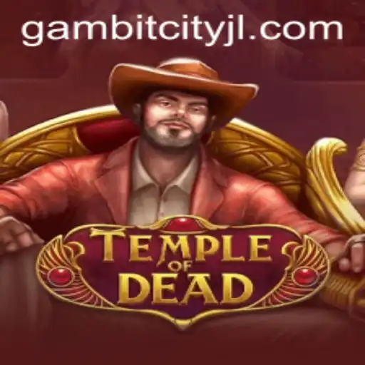 TempleofDead: An Exciting Adventure in the Realm of GambitCity