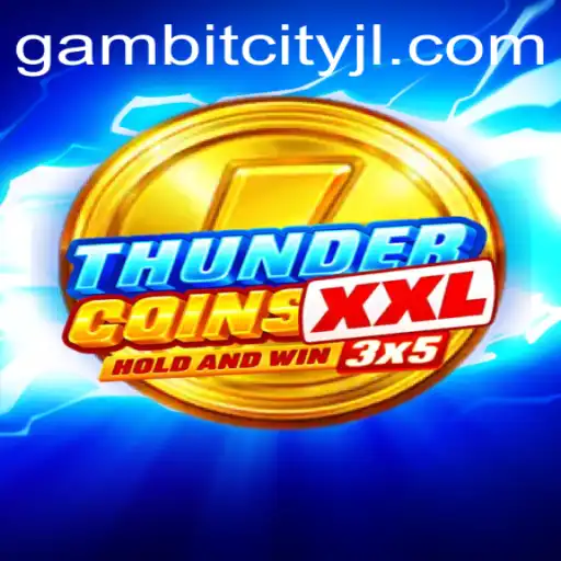 Unveiling ThunderCoinsXxl: A New Era in Gaming from GAMBITCITY
